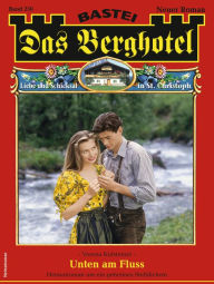 Title: Das Berghotel 250: Unten am Fluss, Author: Verena Kufsteiner