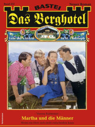 Title: Das Berghotel 251: Martha und die Männer, Author: Verena Kufsteiner