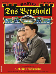 Title: Das Berghotel 252: Geheime Sehnsucht, Author: Verena Kufsteiner