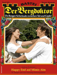 Title: Der Bergdoktor 2091: Happy End auf Mimis Alm, Author: Andreas Kufsteiner