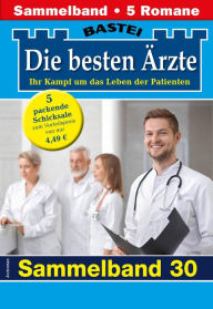 Title: Die besten Ärzte - Sammelband 30: 5 Arztromane in einem Band, Author: Katrin Kastell