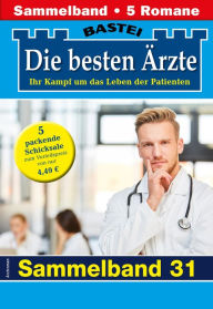 Title: Die besten Ärzte - Sammelband 31: 5 Arztromane in einem Band, Author: Katrin Kastell