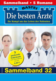 Title: Die besten Ärzte - Sammelband 32: 5 Arztromane in einem Band, Author: Katrin Kastell