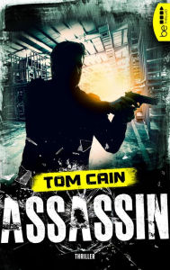 Title: Assassin: Thriller, Author: Tom Cain