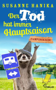 Title: Der Tod hat immer Hauptsaison: Campingkrimi, Author: Susanne Hanika