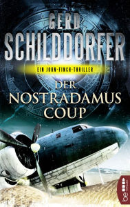 Title: Der Nostradamus-Coup: Ein John-Finch-Thriller, Author: Gerd Schilddorfer