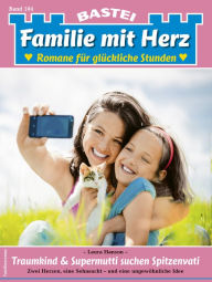 Title: Familie mit Herz 104: Traumkind & Supermutti suchen Spitzenvati, Author: Laura Hanson