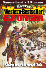 Title: G. F. Unger Western-Bestseller Sammelband 30: 3 Western in einem Band, Author: G. F. Unger