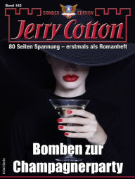 Title: Jerry Cotton Sonder-Edition 162: Bomben zur Champagnerparty, Author: Jerry Cotton