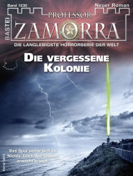 Title: Professor Zamorra 1230: Die vergessene Kolonie, Author: Simon Borner