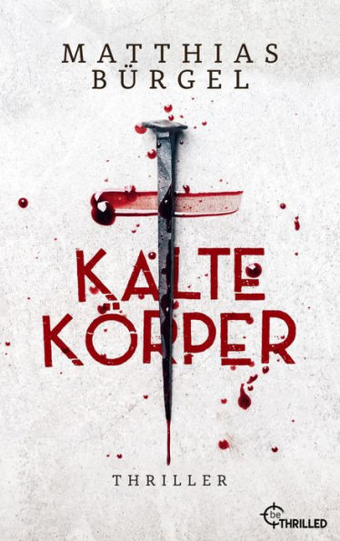 Kalte Körper: Thriller