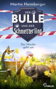 Title: Der Bulle und der Schmetterling - Der Marder geht um: Krimi - Folge 2, Author: Martin Heimberger