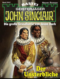 Title: John Sinclair 2247: Der Unsterbliche, Author: Jason Dark