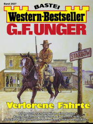 Title: G. F. Unger Western-Bestseller 2527: Verlorene Fährte, Author: G. F. Unger
