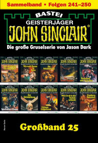 Title: John Sinclair Großband 25: Folgen 241-250 in einem Sammelband, Author: Jason Dark