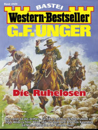 Title: G. F. Unger Western-Bestseller 2529: Die Ruhelosen, Author: G. F. Unger