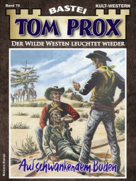 Title: Tom Prox 76: Auf schwankendem Boden, Author: Frank Dalton
