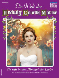 Title: Die Welt der Hedwig Courths-Mahler 568: Sie sah in den Himmel der Liebe, Author: Ruth von Warden