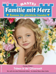Title: Familie mit Herz 107: Tränen in der Glitzerwelt, Author: Norma Winter