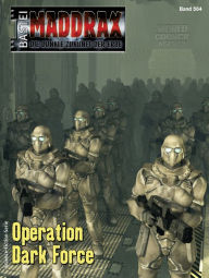 Title: Maddrax 564: Operation Dark Force, Author: Ian Rolf Hill
