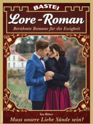 Title: Lore-Roman 113: Muss unsere Liebe Sünde sein?, Author: Ina Ritter