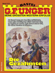 Title: G. F. Unger 2131: Die Gezähmten, Author: G. F. Unger