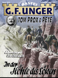 Title: G. F. Unger Tom Prox & Pete 9: In der Höhle des Löwen. Abenteuer der Erbtante, Author: G. F. Unger