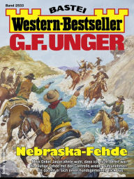 Title: G. F. Unger Western-Bestseller 2533: Nebraska-Fehde, Author: G. F. Unger