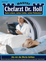 Title: Chefarzt Dr. Holl 1922: Als mir die Worte fehlten, Author: Katrin Kastell