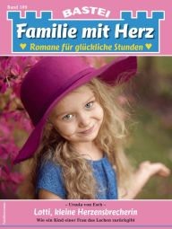 Title: Familie mit Herz 109: Lotti, kleine Herzensbrecherin, Author: Ursula von Esch