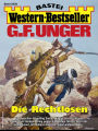 G. F. Unger Western-Bestseller 2535: Die Rechtlosen