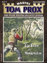 Title: Tom Prox 79: Das Erbe des Hinkenden, Author: Frederic Art