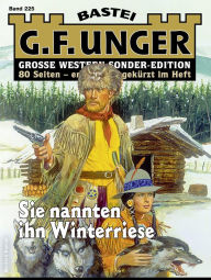 Title: G. F. Unger Sonder-Edition 225: Sie nannten ihn Winterriese, Author: G. F. Unger