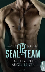 Title: SEAL Team 12 - Im letzten Augenblick, Author: Marliss Melton