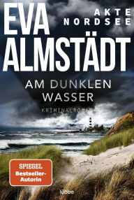 Akte Nordsee - Am dunklen Wasser: Kriminalroman