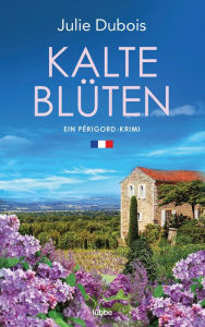 Title: Kalte Blüten: Ein Périgord-Krimi, Author: Julie Dubois