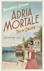 Title: Adria mortale - Tod im Ginster: Kriminalroman, Author: Margherita Giovanni