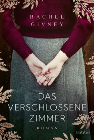 Title: Das verschlossene Zimmer: Roman, Author: Rachel Givney