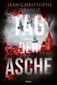 Title: Tag der Asche: Thriller, Author: Jean-Christophe Grangé