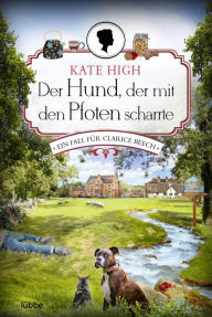 Title: Der Hund, der mit den Pfoten scharrte: Ein Fall für Clarice Beech, Author: Kate High