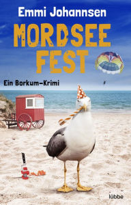 Title: Mordseefest: Ein Borkum-Krimi. Spannender Küstenkrimi: Zwei Hobbydetektive ermitteln auf beliebter Urlaubsinsel, Author: Emmi Johannsen