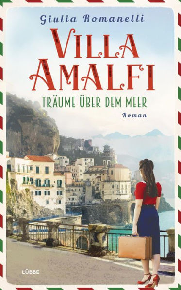 Villa Amalfi: Träume über dem Meer. Roman