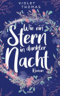 Wie ein Stern in dunkler Nacht: Roman