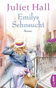 Title: Emilys Sehnsucht: Roman, Author: Juliet Hall