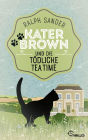 Kater Brown und die tödliche Tea Time