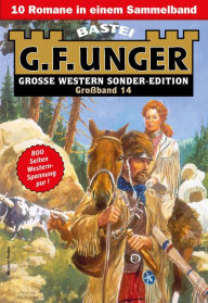 Title: G. F. Unger Sonder-Edition Großband 14: 10 Romane in einem Band, Author: G. F. Unger