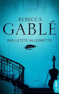 Title: Das letzte Allegretto: Krimi, Author: Rebecca Gablé