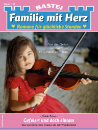 Title: Familie mit Herz 111: Gefeiert und doch einsam, Author: Heide Prinz