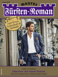Title: Fürsten-Roman 2639: Interview mit einem Prinzen, Author: Katja von Seeberg