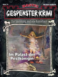 Title: Gespenster-Krimi 78: Im Palast der Pestkönigin, Author: Camilla Brandner